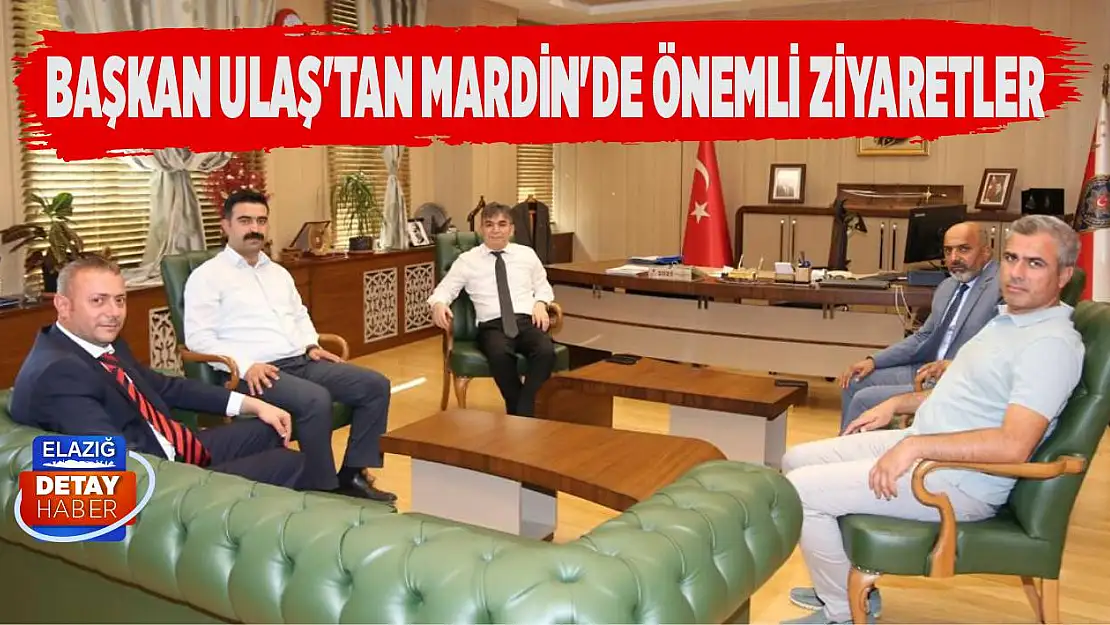 Başkan Ulaş'tan Mardin'de Önemli Ziyaretler