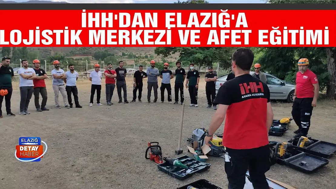 İHH'dan Elazığ'a Lojistik Merkezi ve Afet Eğitimi