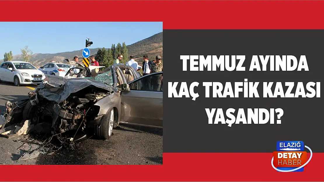 Temmuz ayında kaç trafik kazası yaşandı?