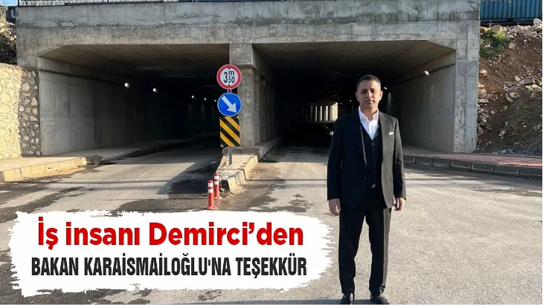 İş insanı Demirci'den Bakan Karaismailoğlu'na teşekkür