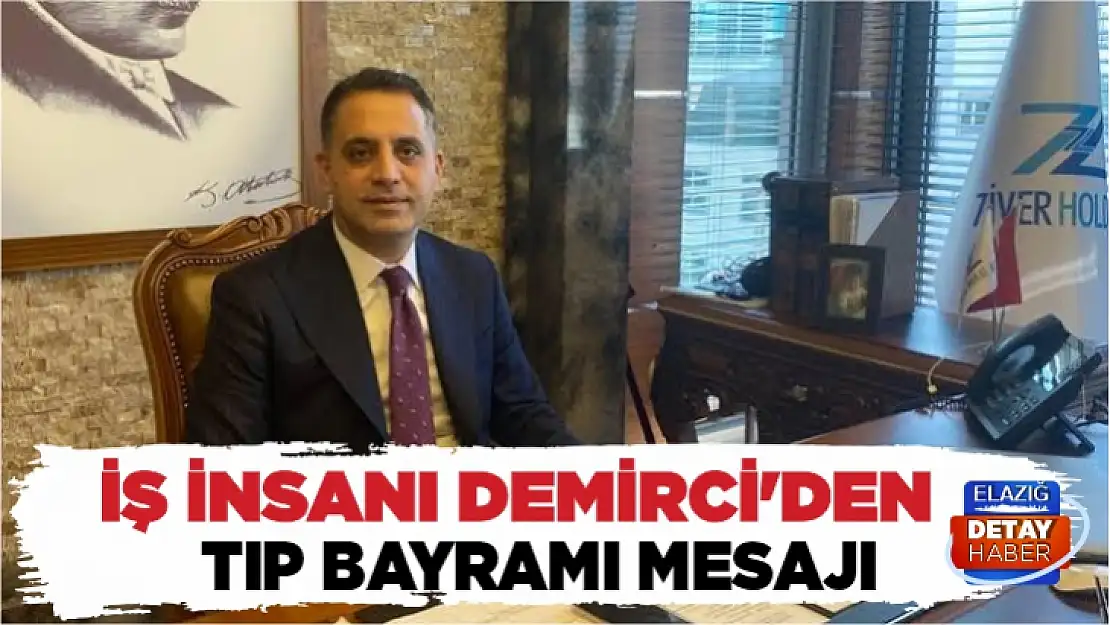 İş İnsanı Demirci'den Tıp Bayramı mesajı