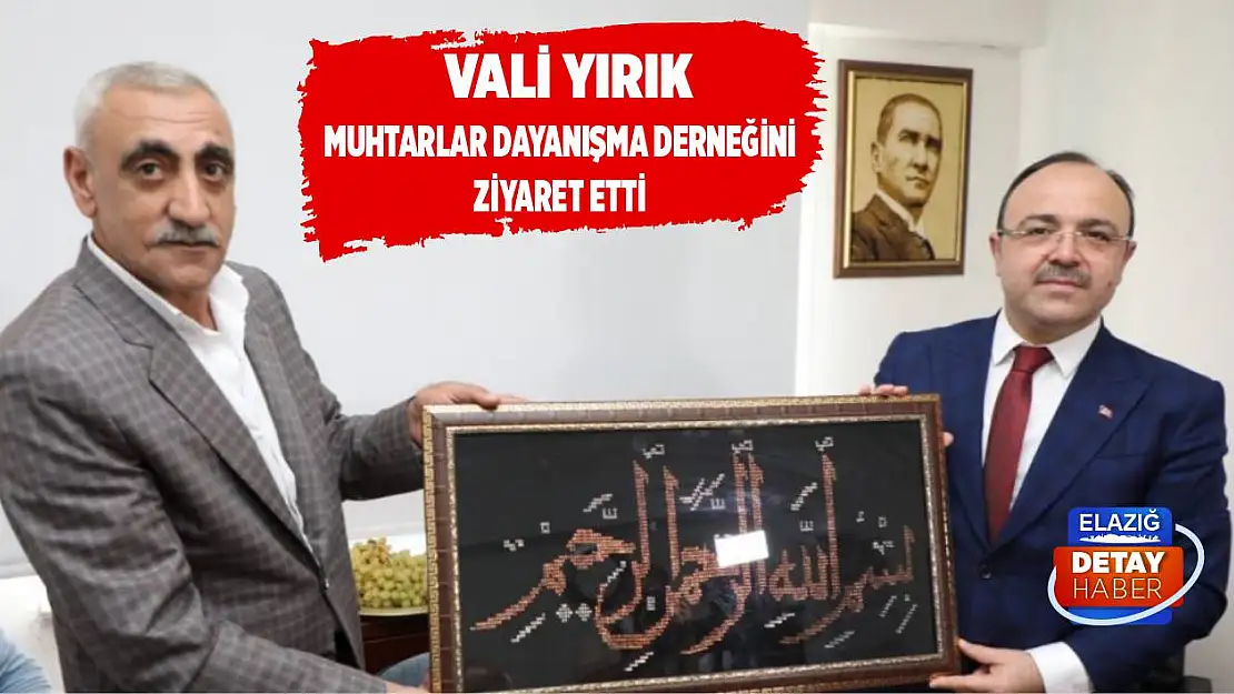 Vali Yırık, Muhtarlar Dayanışma Derneğini Ziyaret Etti