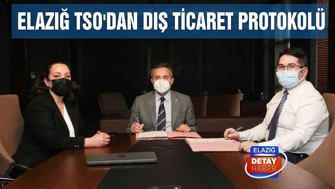 Elazığ TSO'dan Dış Ticaret Protokolü