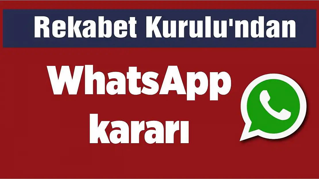 Rekabet Kurulu'ndan WhatsApp kararı