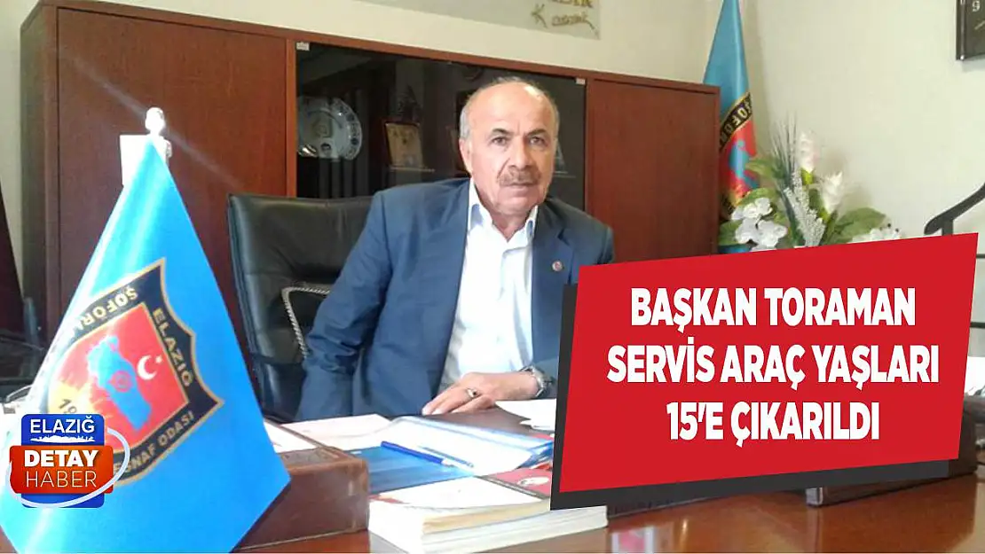 Başkan Toraman 'Servis Araç Yaşları 15'e Çıkarıldı'