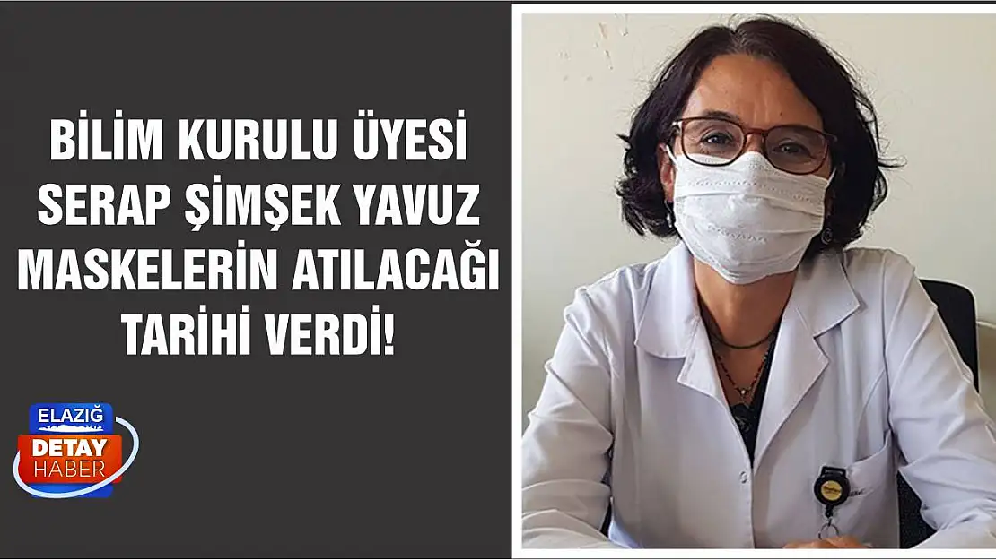 Bilim Kurulu üyesi Serap Şimşek Yavuz maskelerin atılacağı tarihi verdi!