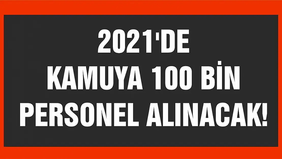 100 bin personel alınacak!