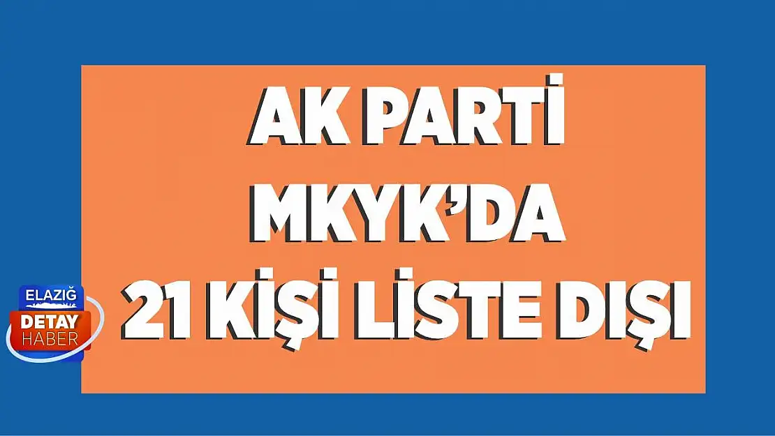 AK Parti MKYK'da 21 İsim Çizik Yedi
