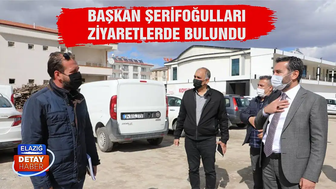 Başkan Şerifoğulları Ziyaretlerde Bulundu