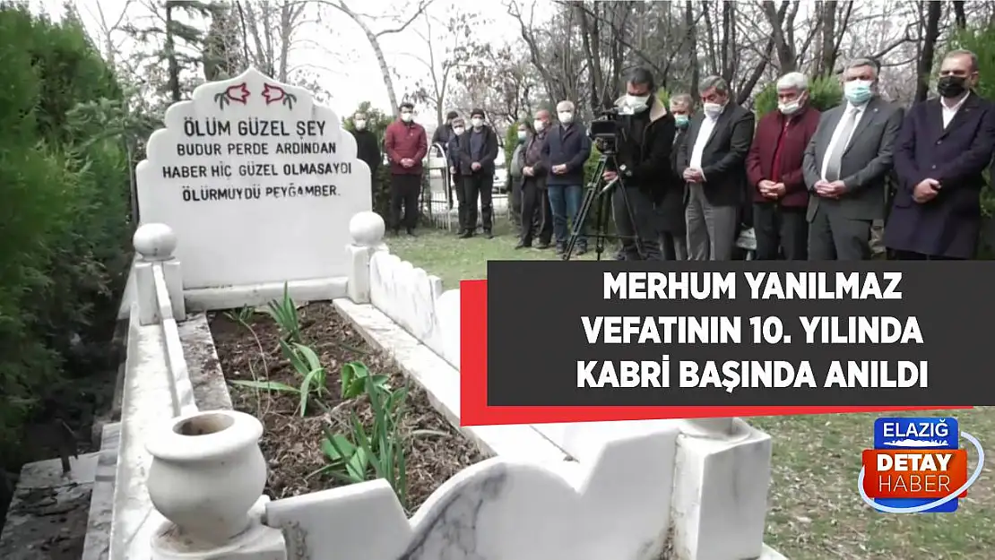 Merhum Yanılmaz Vefatının 10. Yılında Kabri Başında Anıldı