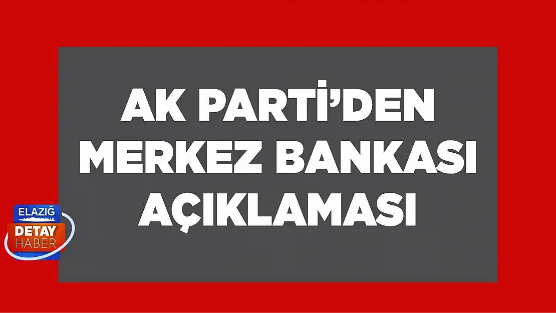 AK Parti'den 'Merkez Bankası' açıklaması!