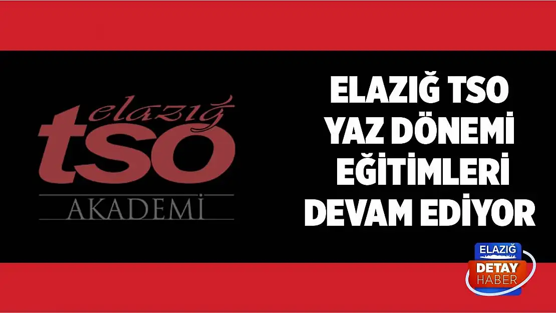 Elazığ TSO Yaz Dönemi Eğitimleri Devam Ediyor