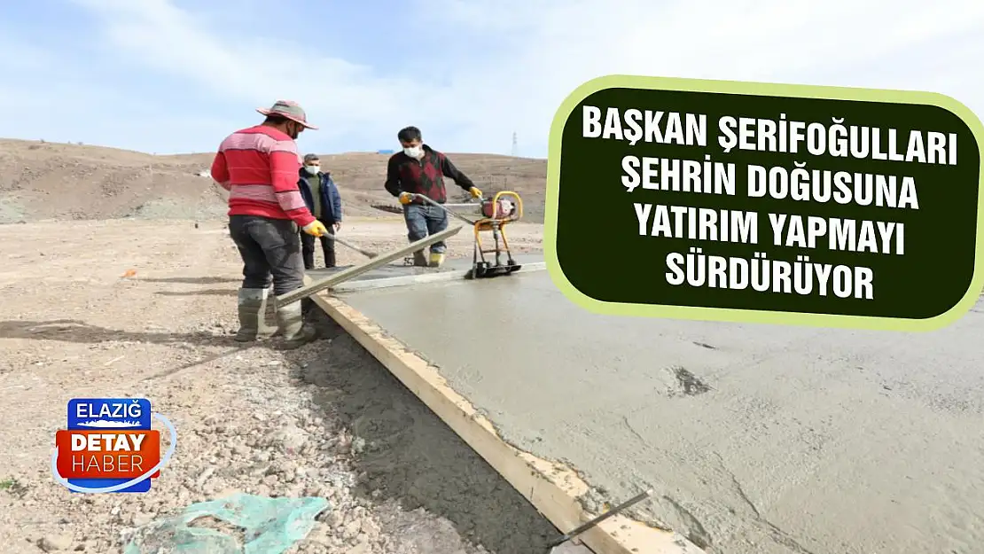 Başkan Şerifoğulları Şehrin Doğusuna Yatırım Yapmayı Sürdürüyor