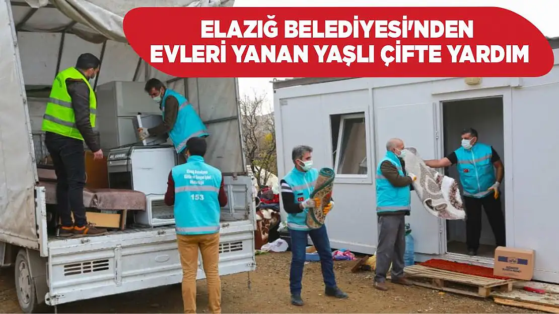 Elazığ Belediyesi'nden Evleri Yanan Yaşlı Çifte Yardım