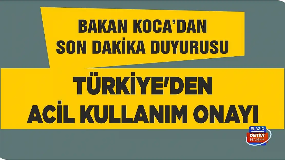 Bakan Koca'dan son dakika duyurusu! Türkiye'den acil kullanım onayı