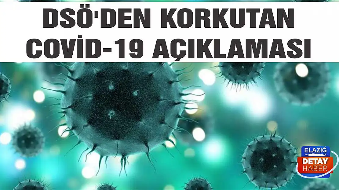 DSÖ'den korkutan Covid-19 açıklaması