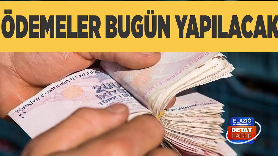 Ödemeler bugün yapılacak