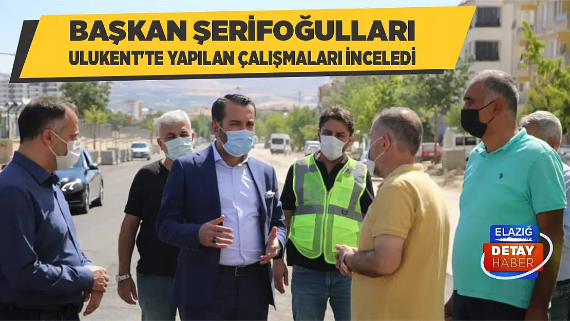 Başkan Şerifoğulları Ulukent'te Yapılan Çalışmaları İnceledi