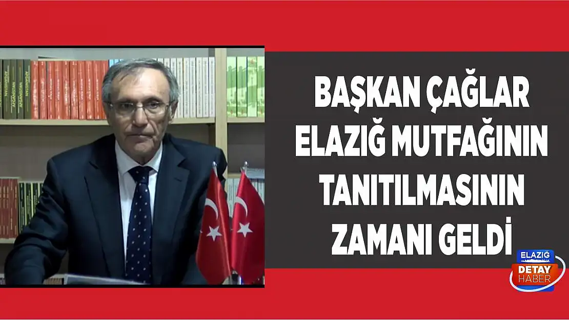 Başkan Çağlar, Elazığ Mutfağının Tanıtılmasının Zamanı Geldi