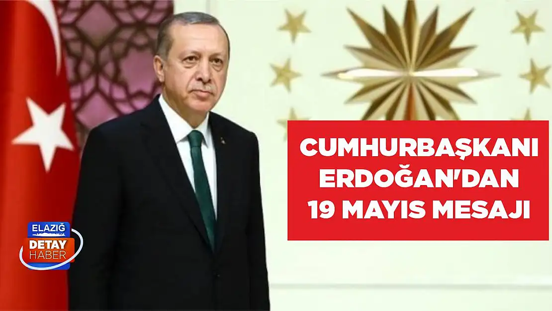 Cumhurbaşkanı Erdoğan'dan 19 Mayıs mesajı