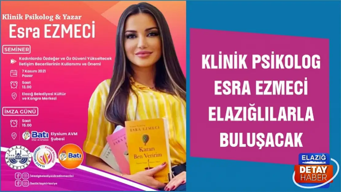 Klinik Psikolog Esra Ezmeci Elazığlılarla buluşacak