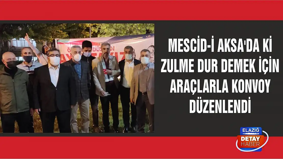 Mescid-i Aksa'da ki Zulme Dur Demek İçin Araçlarla Konvoy Düzenlendi
