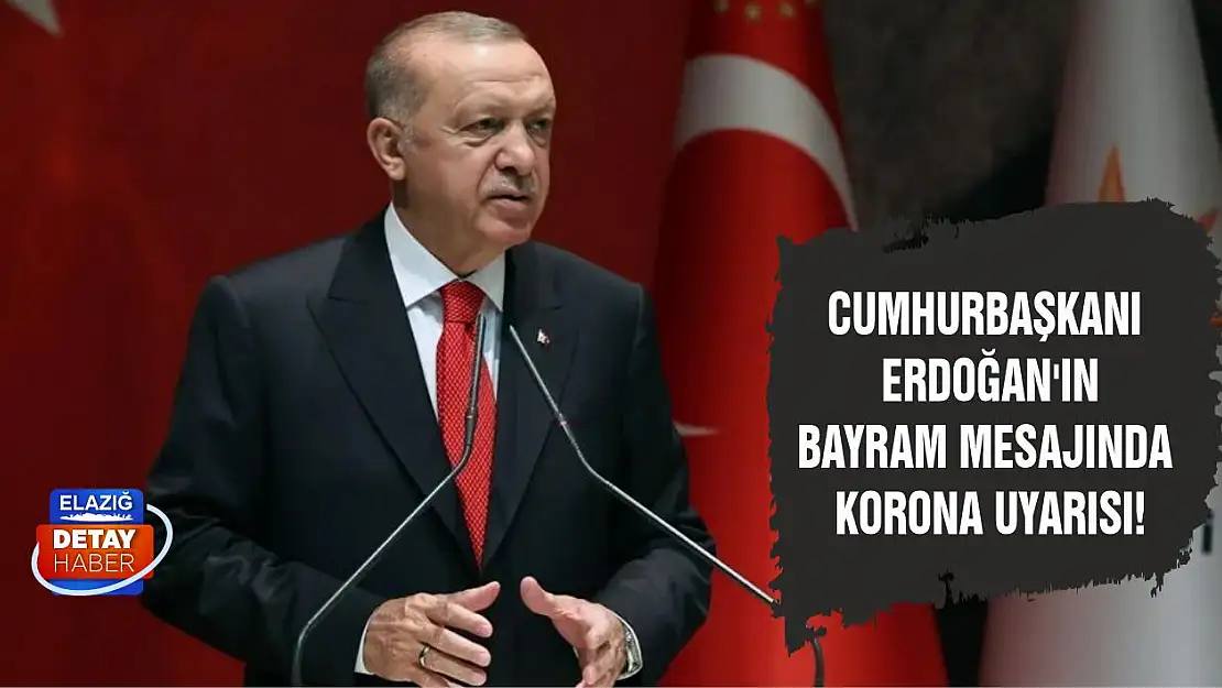 Cumhurbaşkanı Erdoğan'dan bayram mesajında korona uyarısı!