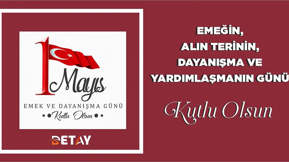 1 Mayıs Emek ve Dayanışma Günü Kutlu Olsun