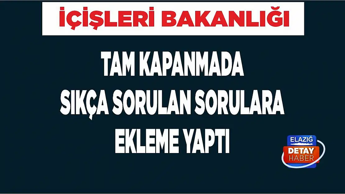 İçişleri Tam Kapanmada Sıkça Sorulan Sorulara Ekleme Yaptı