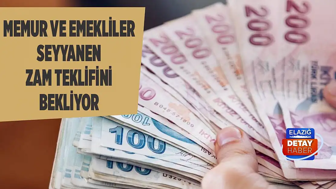 Memur ve Emekliler Seyyanen Zam Teklifini Bekliyor