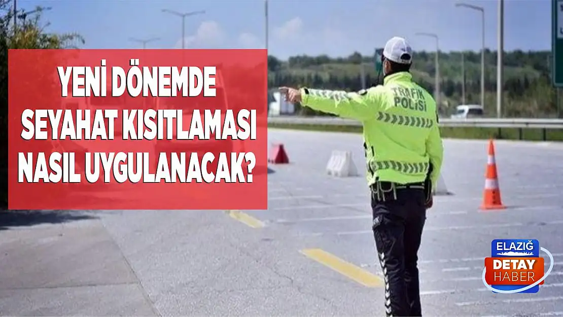 Yeni Dönemde Seyahat Kısıtlaması Nasıl Uygulanacak?