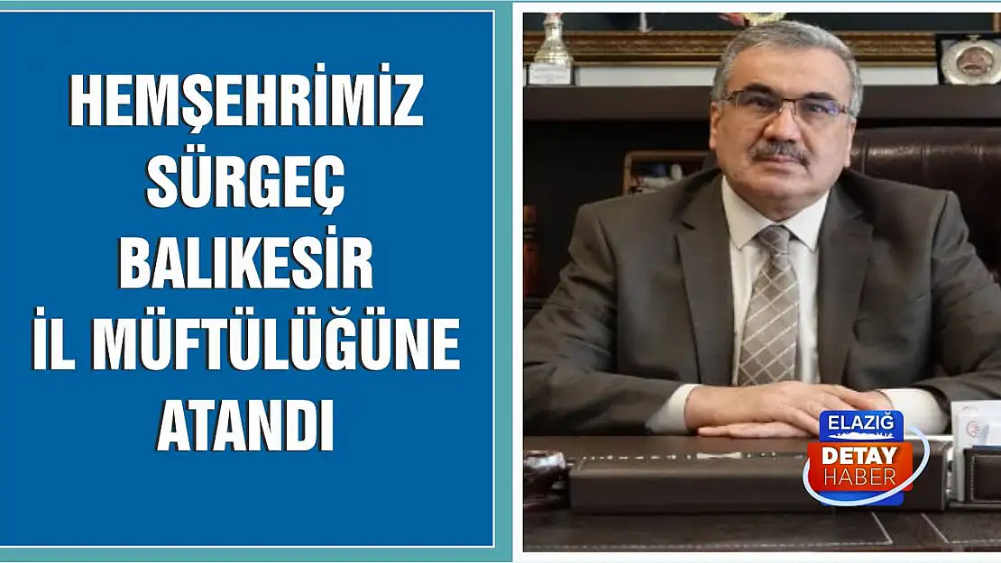 Hemşehrimiz Sürgeç Balıkesir İl Müftülüğü'ne Atandı