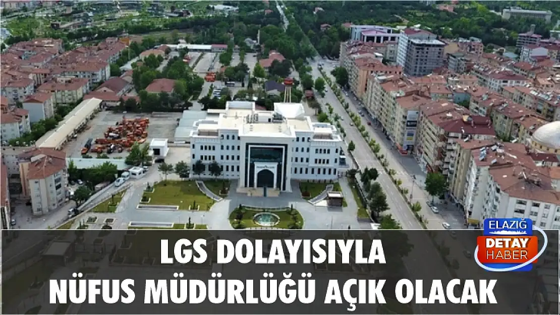 LGS dolayısıyla Nüfus Müdürlüğü açık olacak 