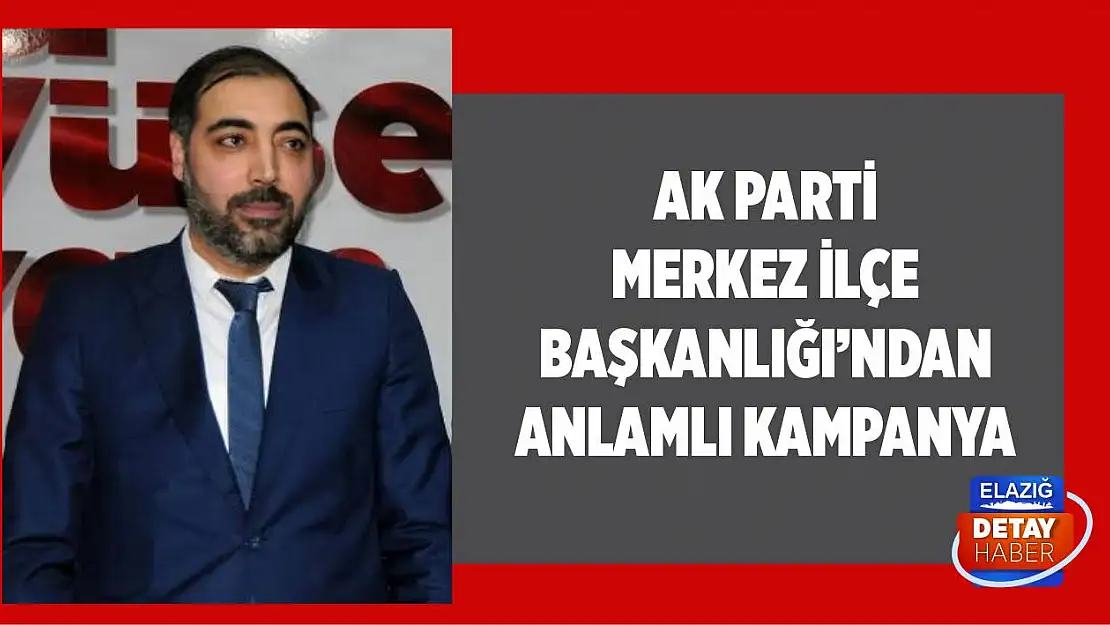 AK Parti Merkez İlçe Başkanlığından Anlamlı Kampanya