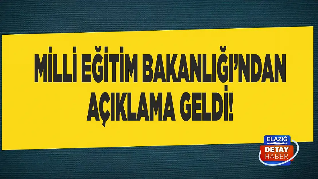 Milli Eğitim Bakanlığından açıklama geldi!