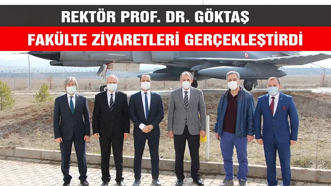 Rektör Prof. Dr. Göktaş Fakülte Ziyaretleri Gerçekleştirdi