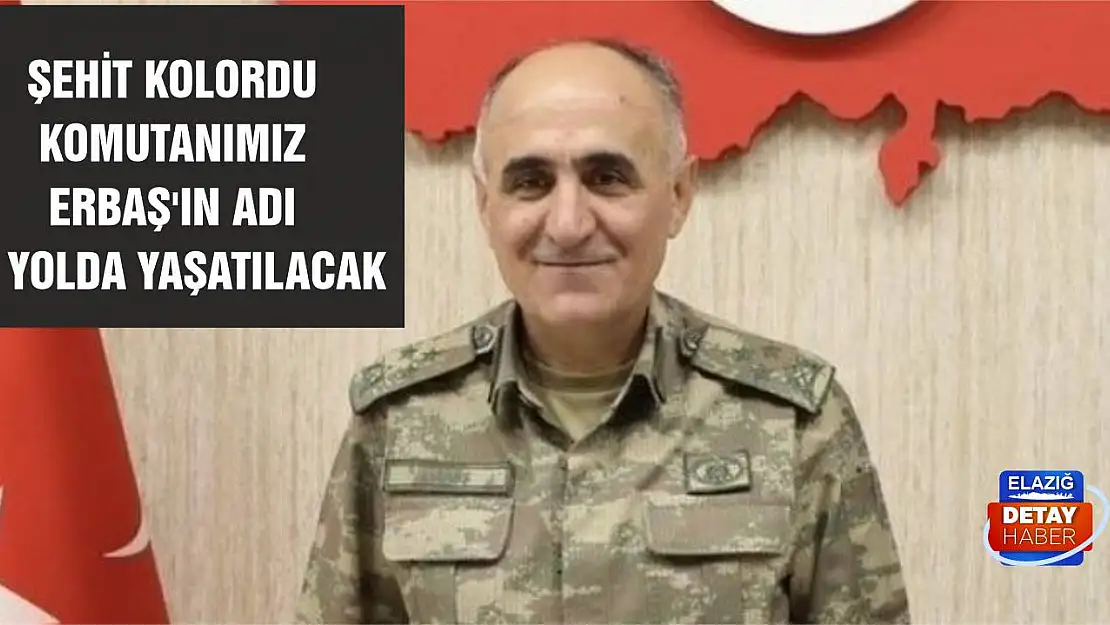 Şehit Erbaş'ın Adı O Yolda Yaşatılacak