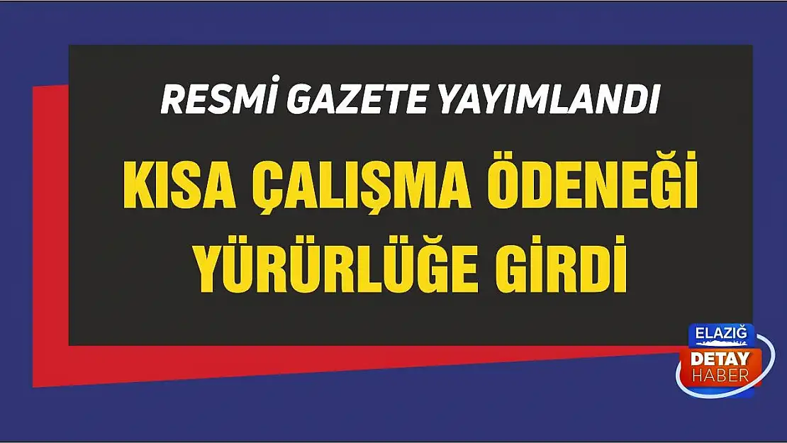 Kısa çalışma ödeneği yürürlüğe girdi