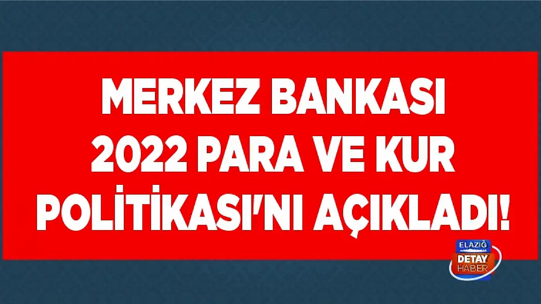 Merkez Bankası 2022 Para ve Kur Politikası'nı açıkladı! 