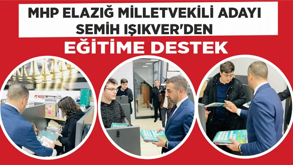 MHP Elazığ Milletvekili Adayı Semih Işıkver'den eğitime destek