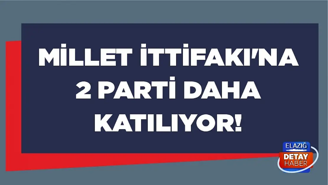 Millet İttifakı'na 2 parti daha katılıyor!