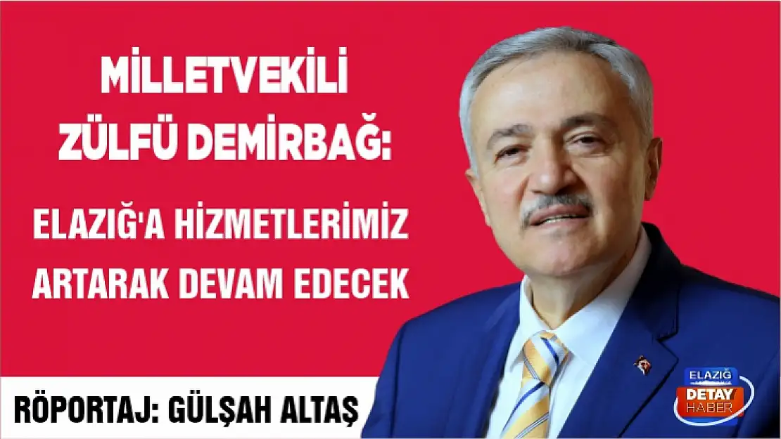 Milletvekili Zülfü Demirbağ: Elazığ'a hizmetlerimiz artarak devam edecek