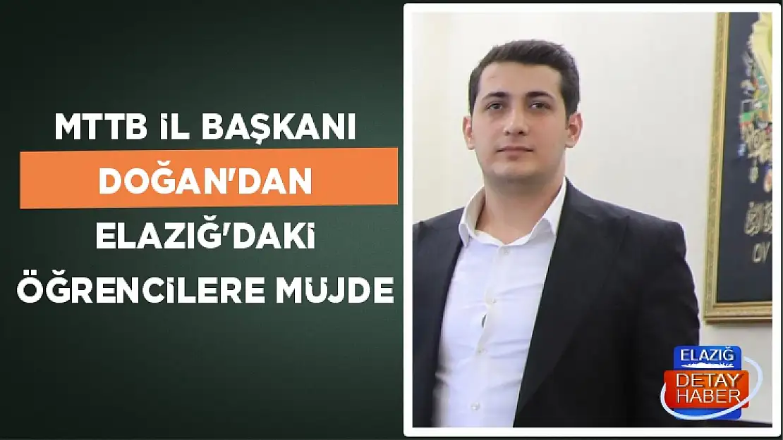 MTTB İl Başkanı Doğan'dan Elazığ'daki öğrencilere müjde