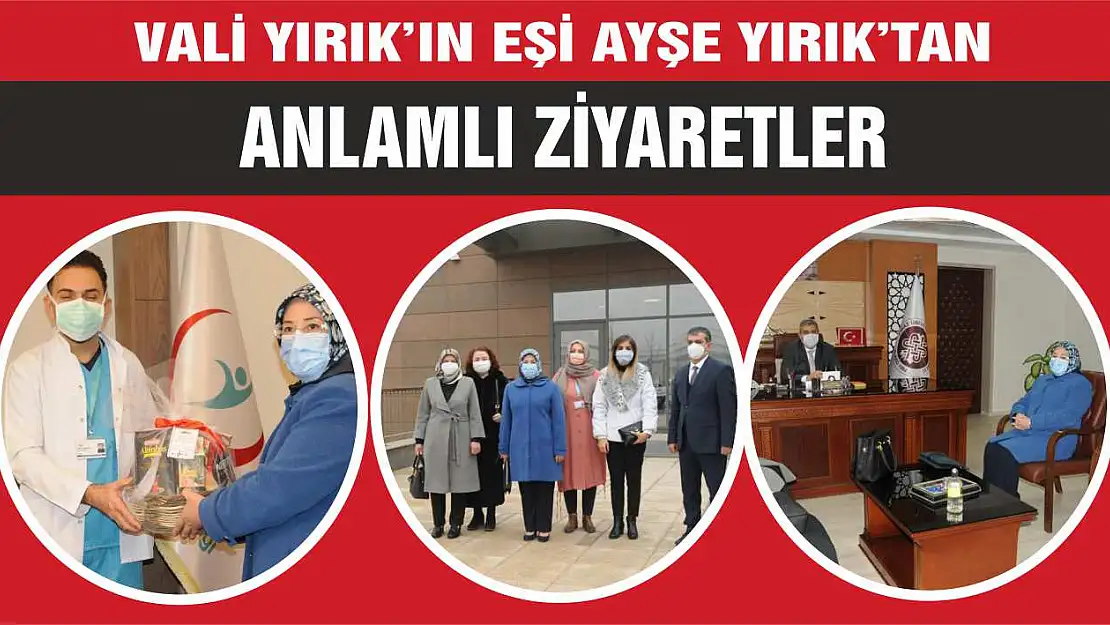 Bayan Yırık'tan Anlamlı Ziyaretler