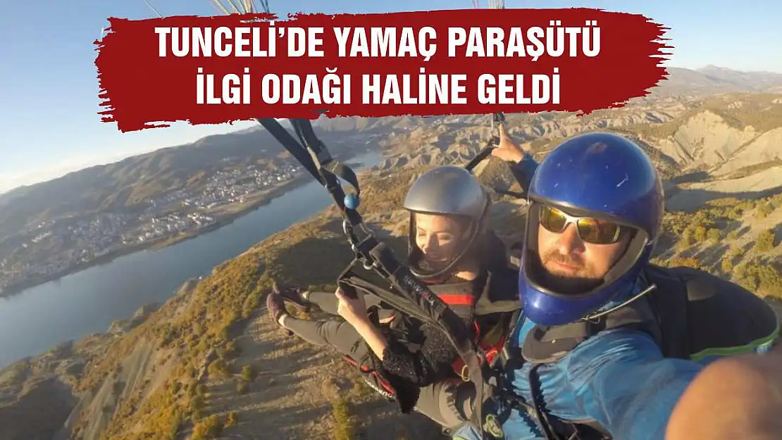 Tunceli'de Yamaç Paraşütü İlgi Odağı Haline Geldi