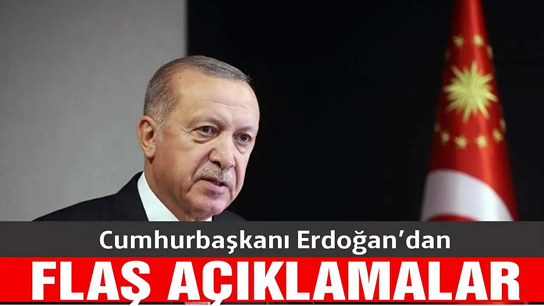 Cumhurbaşkanı Erdoğan'dan son dakika flaş açıklamalar!