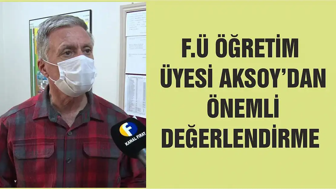 F.Ü Öğretim Üyesi Aksoy'dan Önemli Değerlendirme