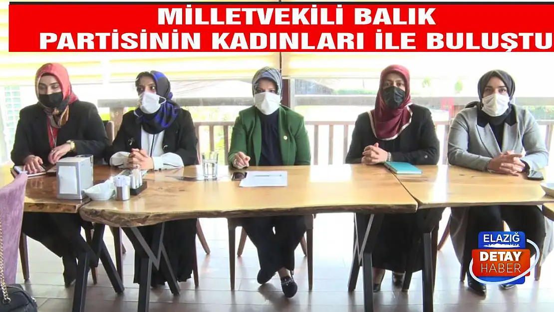 Milletvekili Balık, Partisinin Kadınları İle Buluştu