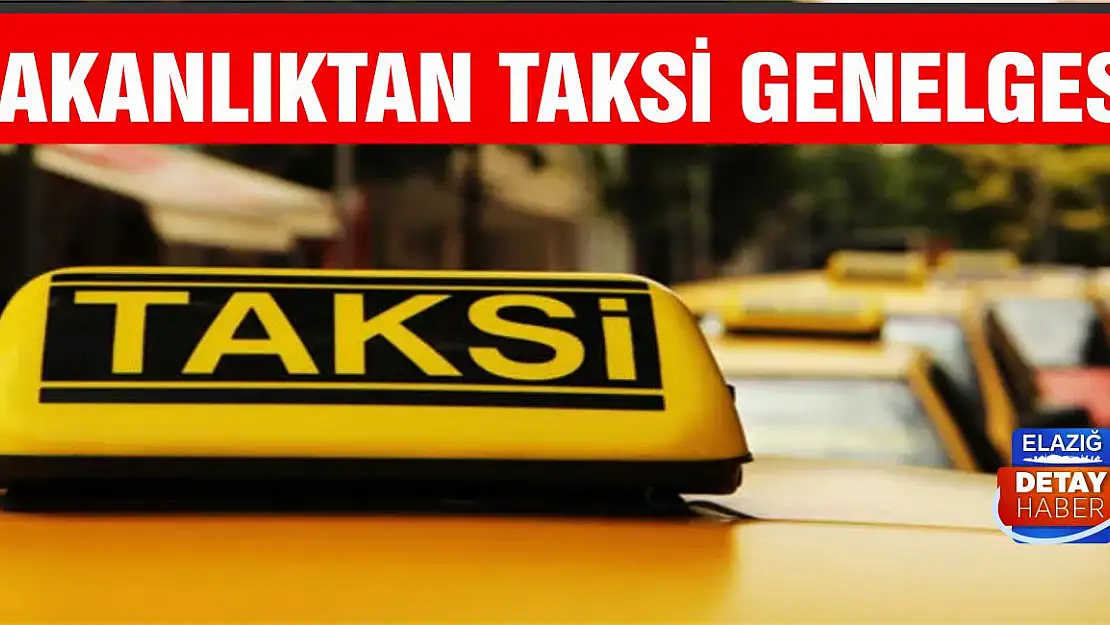 İçişleri Bakanlığından Taksi Genelgesi