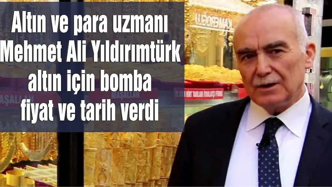 Altın ve para uzmanı Mehmet Ali Yıldırımtürk altın için bomba fiyat ve tarih verdi